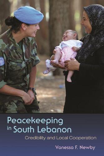 Peacekeeping in South Lebanon – Credibility and Local Cooperation Newby Hardback
