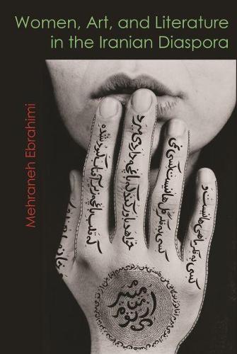 Women, Art, and Literature in the Iranian Diaspora Ebrahimi Paperback