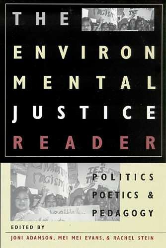 The Environmental Justice Reader – Politics, Poetics, and Pedagogy Adamson Evans