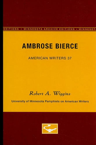 Ambrose Bierce – American Writers 37 – University of Minnesota Pamphlets on Ame…