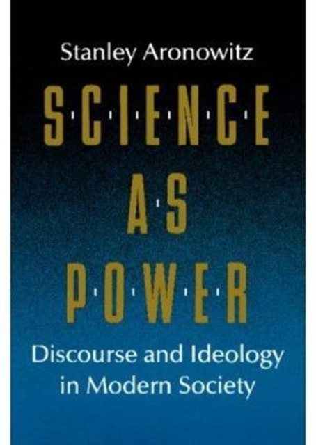Science as Power – Discourse and Ideology in Modern Society Aronowitz Paperback