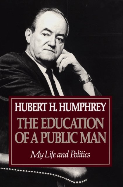 Education Of A Public Man – My Life and Politics Humphrey Paperback