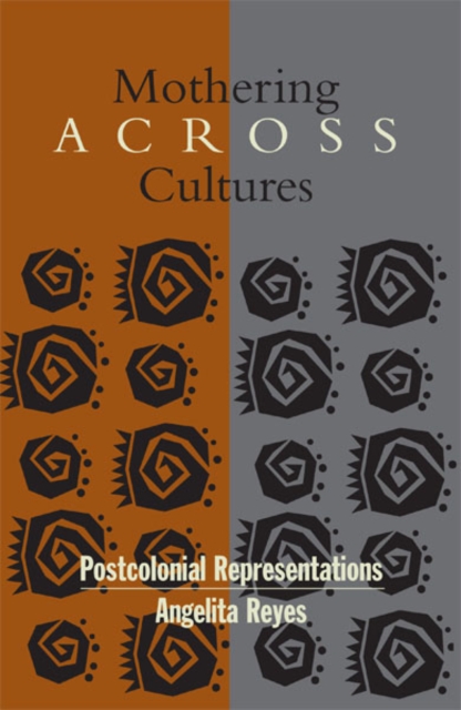 Mothering Across Cultures – Postcolonial Representations Reyes Paperback