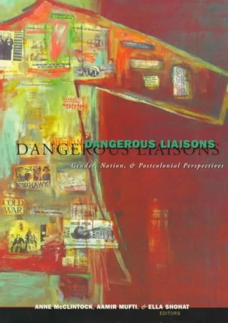 Dangerous Liaisons – Gender, Nation, and Postcolonial Perspectives Mcclintock