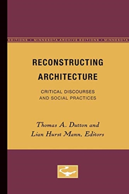 Reconstructing Architecture – Critical Discourses and Social Practices Dutton