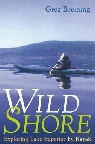 Wild Shore – Exploring Lake Superior By Kayak Breining Hardback 9780816631414