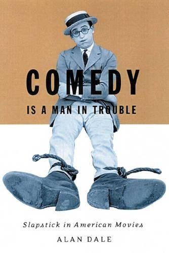 Comedy Is A Man In Trouble – Slapstick In American Movies Dale Hardback