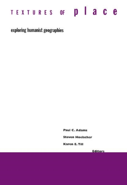 Textures Of Place – Exploring Humanist Geographies Adams Paperback 9780816637577