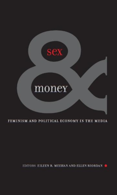 Sex And Money – Feminism and Political Economy in the Media Meehan Paperback