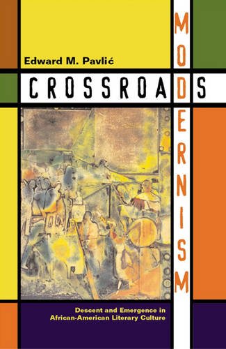Crossroads Modernism – Descent And Emergence In African–American Literary Cultu…