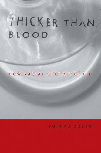 Thicker Than Blood – How Racial Statistics Lie Zuberi Paperback 9780816639090