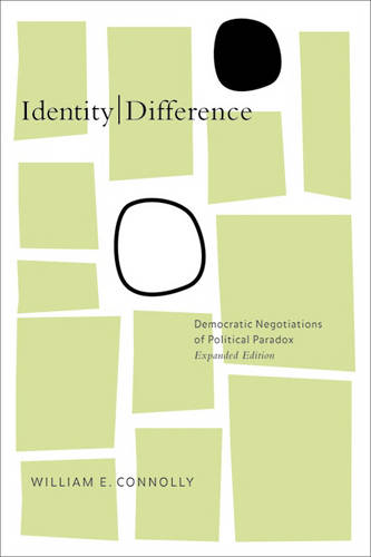 Identity/Difference – Democratic Negotiations of Political Paradox Connolly