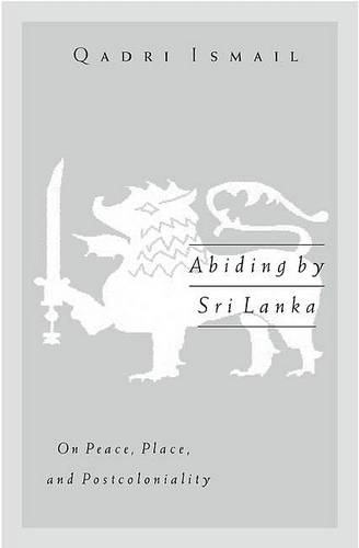 Abiding by Sri Lanka – On Peace, Place, and Postcoloniality Ismail Paperback