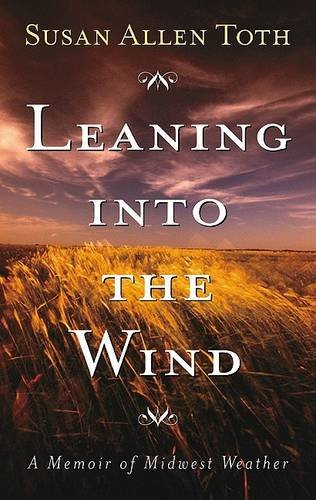 Leaning Into The Wind – A Memoir Of Midwest Weather Toth Paperback 9780816642632