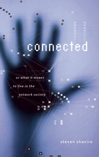 Connected – Or What It Means To Live In The Network Society Shaviro Paperback