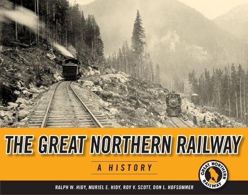 The Great Northern Railway – A History Hidy Hidy Scott Hofsommer Paperback