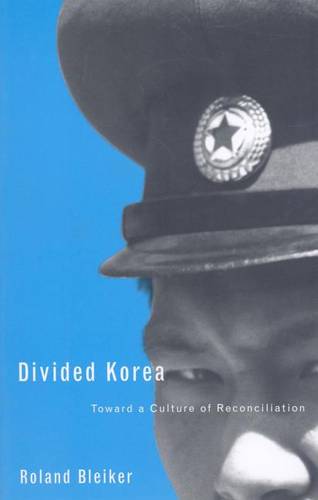Divided Korea – Toward a Culture of Reconciliation Bleiker Paperback