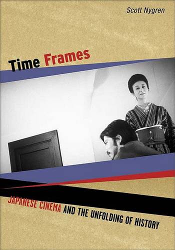 Time Frames – Japanese Cinema and the Unfolding of History Nygren Paperback