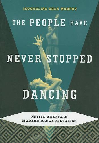The People Have Never Stopped Dancing – Native American Modern Dance Histories