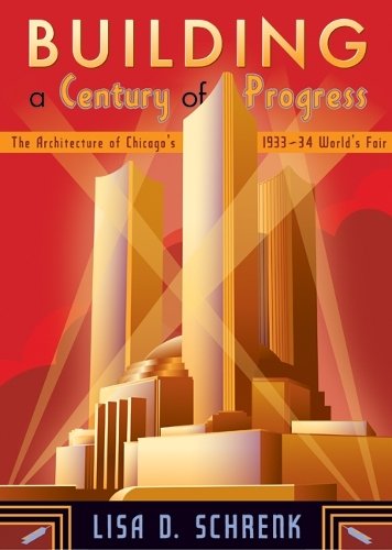 Building a Century of Progress – The Architecture of Chicago′s 1933–34 World′s …