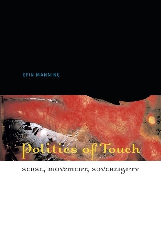 Politics of Touch – Sense, Movement, Sovereignty Manning Paperback 9780816648450
