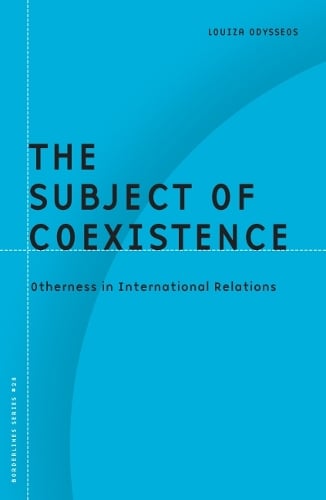 The Subject of Coexistence – Otherness in International Relations Odysseos
