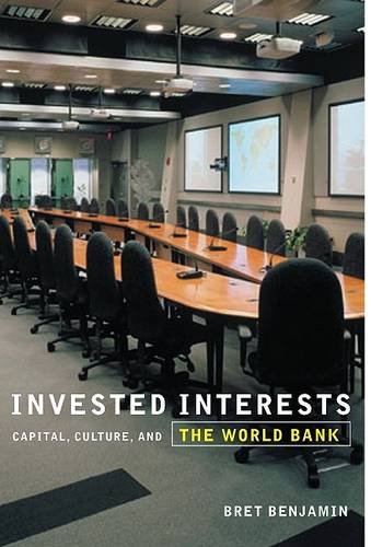 Invested Interests – Capital, Culture, and the World Bank Benjamin Paperback