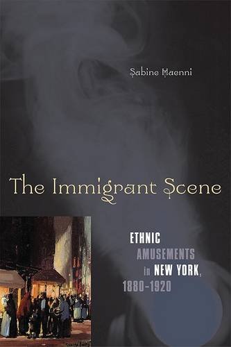 The Immigrant Scene – Ethnic Amusements in New York, 1880–1920 Haenni Paperback