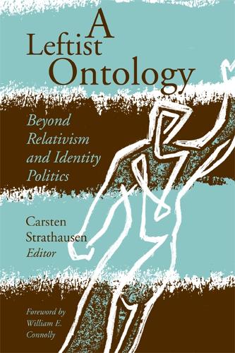 A Leftist Ontology – Beyond Relativism and Identity Politics Strathausen