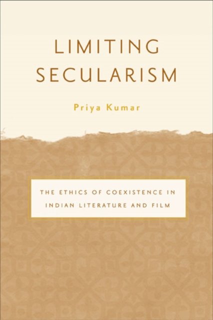 Limiting Secularism – The Ethics of Coexistence in Indian Literature and Film