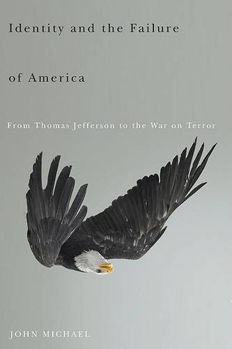 Identity and the Failure of America – From Thomas Jefferson to the War on Terro…