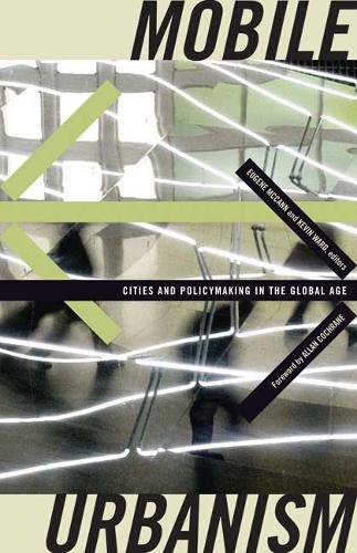 Mobile Urbanism – Cities and Policymaking in the Global Age Mccann Ward Cochrane