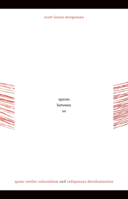 Spaces between Us – Queer Settler Colonialism and Indigenous Decolonization