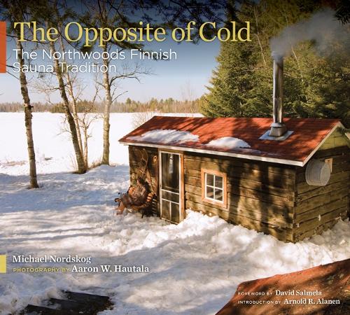 The Opposite of Cold – The Northwoods Finnish Sauna Tradition Nordskog Hautala