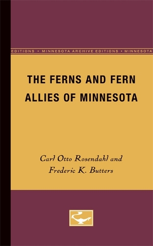The Ferns and Fern Allies of Minnesota Rosendahl Butters Paperback 9780816660049