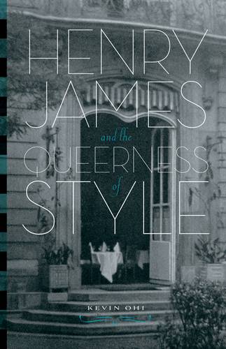 Henry James and the Queerness of Style Ohi Paperback John Wiley & Sons