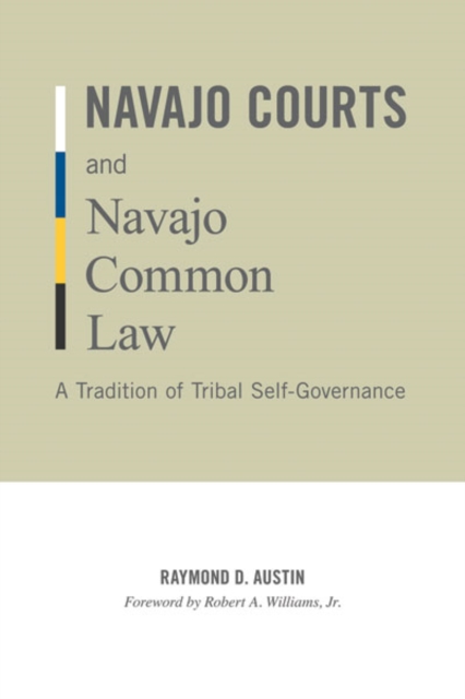 Navajo Courts and Navajo Common Law – A Tradition of Tribal Self–Governance