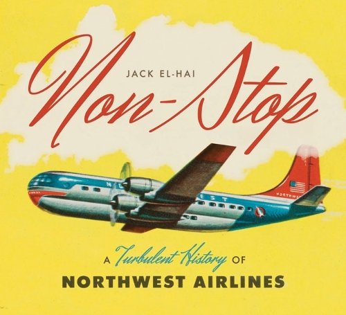 Non–Stop – A Turbulent History of Northwest Airlines El–hai Hardback