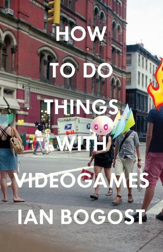 How to Do Things with Videogames Bogost Paperback John Wiley & Sons