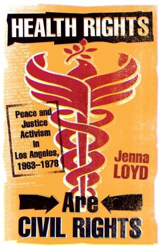 Health Rights Are Civil Rights – Peace and Justice Activism in Los Angeles, 196…
