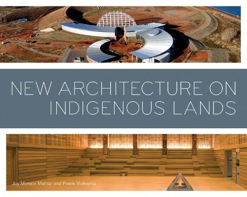 New Architecture on Indigenous Lands Malnar Vodvarka Paperback John Wiley & Sons