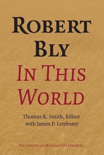 Robert Bly in This World Smith Lenfestey Hardback John Wiley & Sons