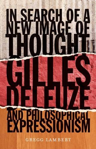 In Search of a New Image of Thought – Gilles Deleuze and Philosophical Expressi…