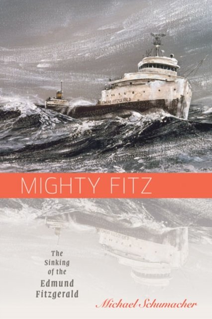 Mighty Fitz – The Sinking of the Edmund Fitzgerald Schumacher Paperback