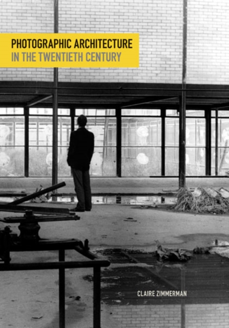 Photographic Architecture in the Twentieth Century Zimmerman Paperback