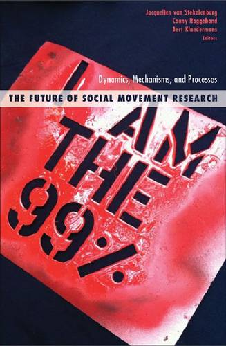 The Future of Social Movement Research – Dynamics, Mechanisms, and Processes