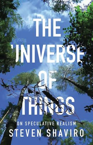 The Universe of Things – On Speculative Realism Shaviro Hardback 9780816689248