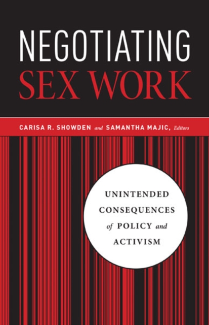 Negotiating Sex Work – Unintended Consequences of Policy and Activism Showden