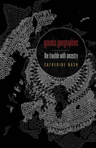 Genetic Geographies – The Trouble with Ancestry Nash Paperback John Wiley & Sons