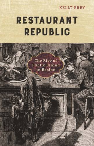 Restaurant Republic – The Rise of Public Dining in Boston Erby Paperback